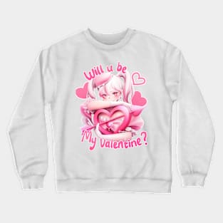 Will u be my valentine? Crewneck Sweatshirt